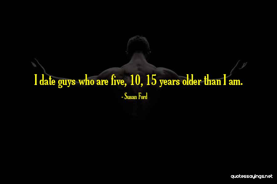 Older Guys Quotes By Susan Ford Older Guys Quotes By Susan Ford
