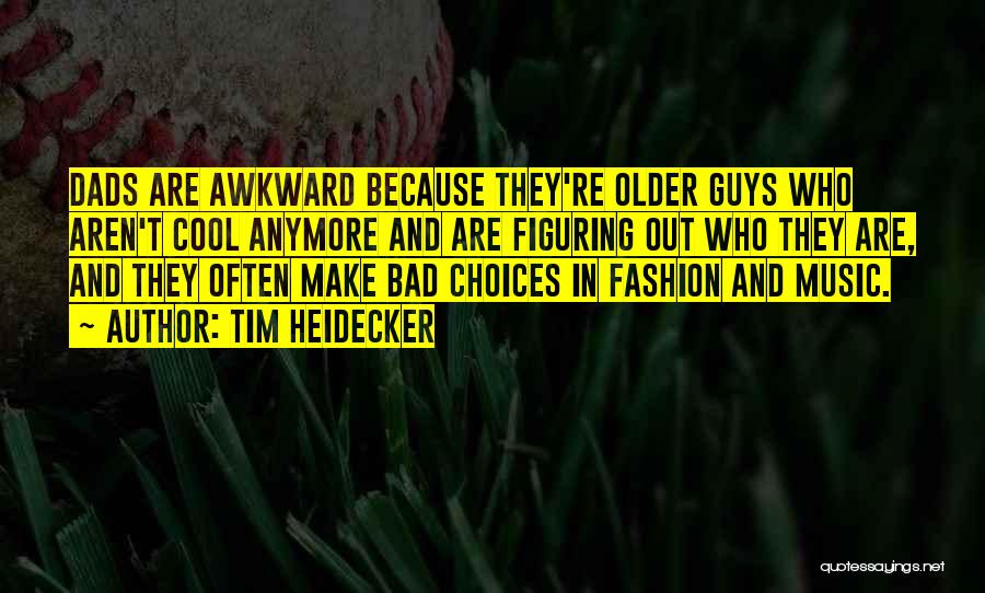 Older Guys Quotes By Tim Heidecker