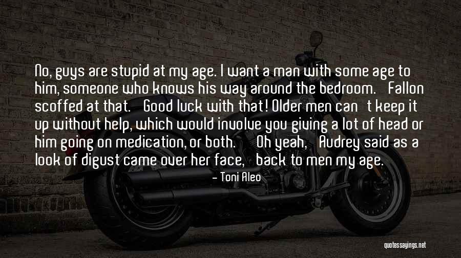 Older Guys Quotes By Toni Aleo Older Guys Quotes By Toni Aleo