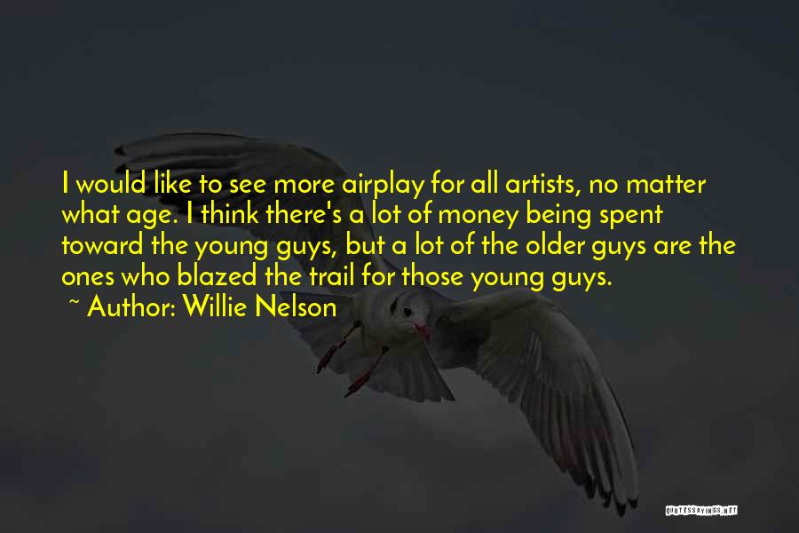 Older Guys Quotes By Willie Nelson