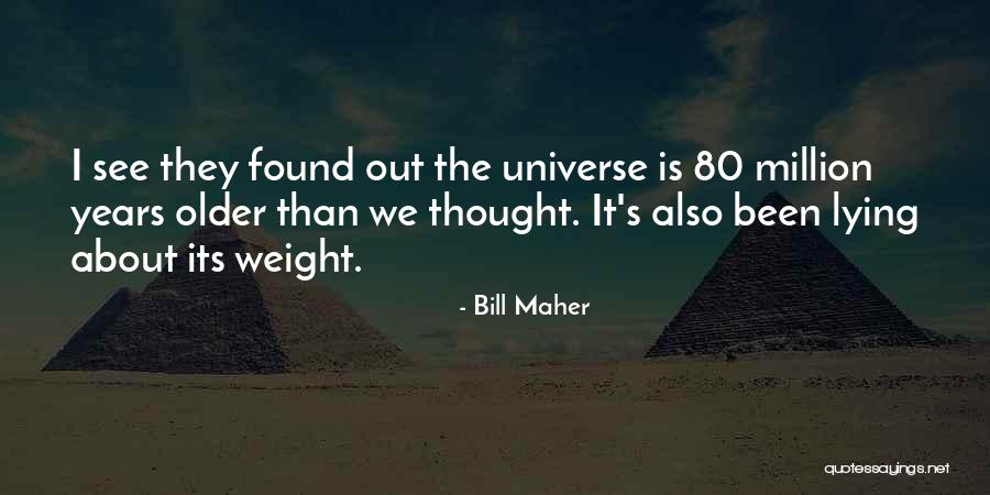 Older I Get Funny Quotes By Bill Maher