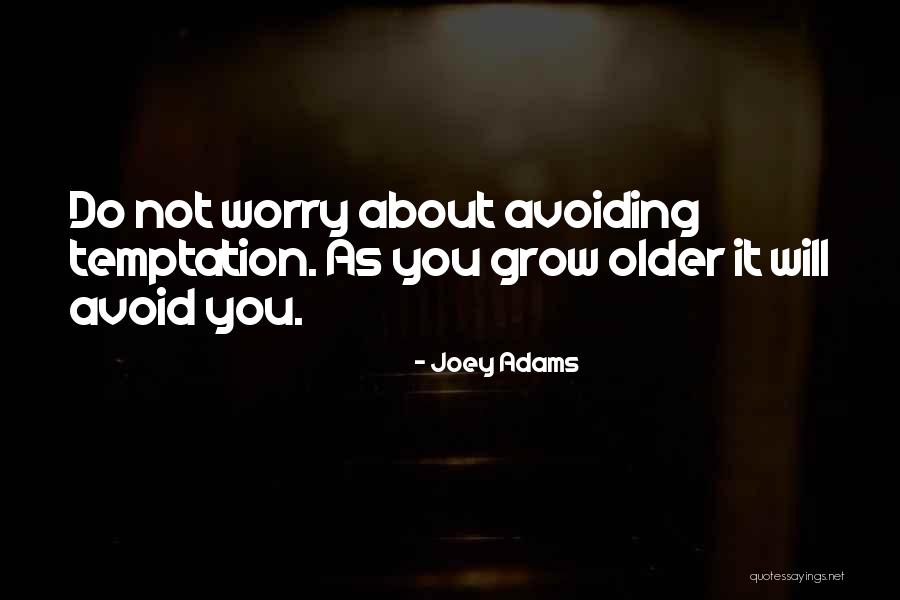 Older I Get Funny Quotes By Joey Adams
