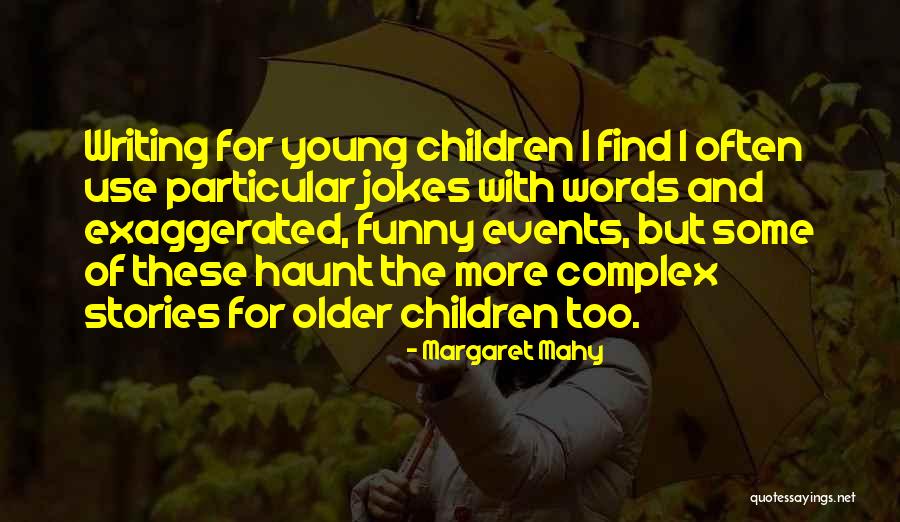Older I Get Funny Quotes By Margaret Mahy