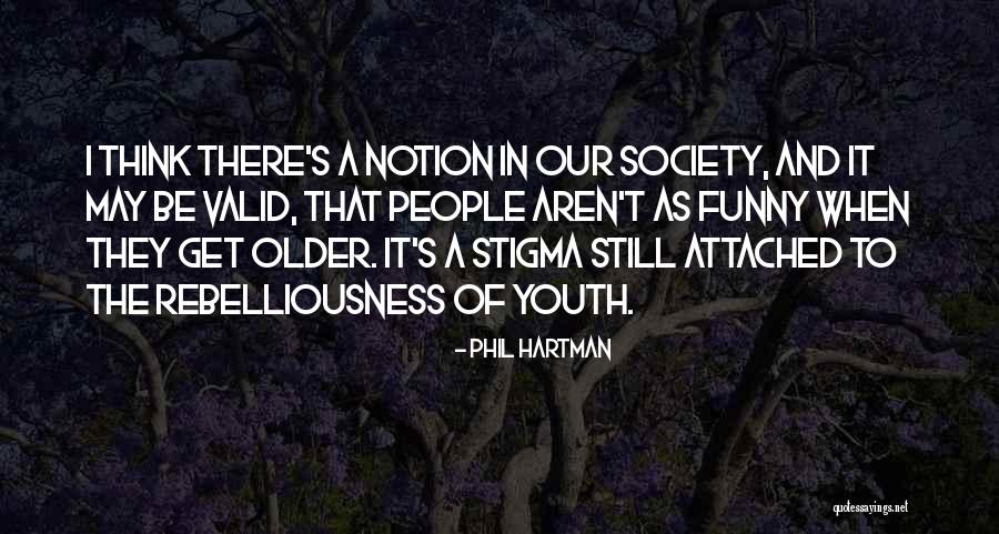 Older I Get Funny Quotes By Phil Hartman