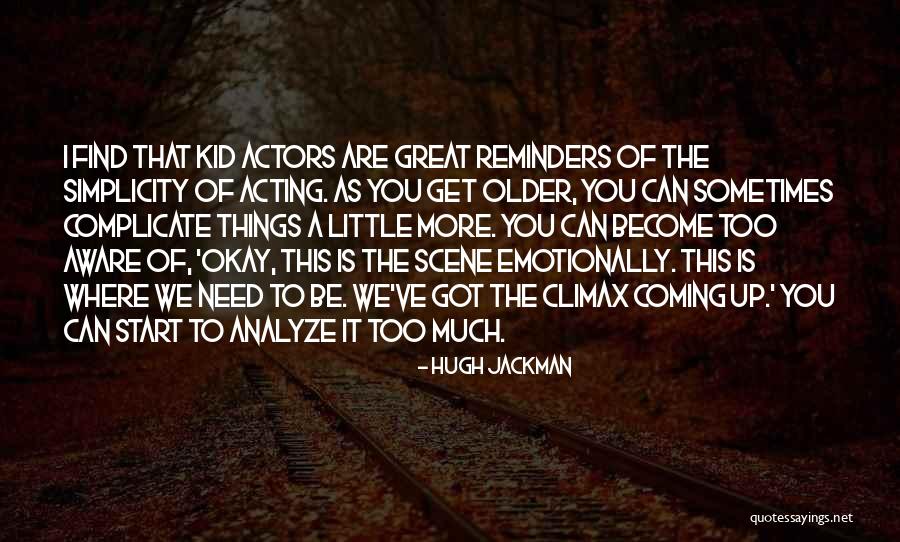 Older I Get The More Quotes By Hugh Jackman Older I Get The More Quotes By Hugh Jackman