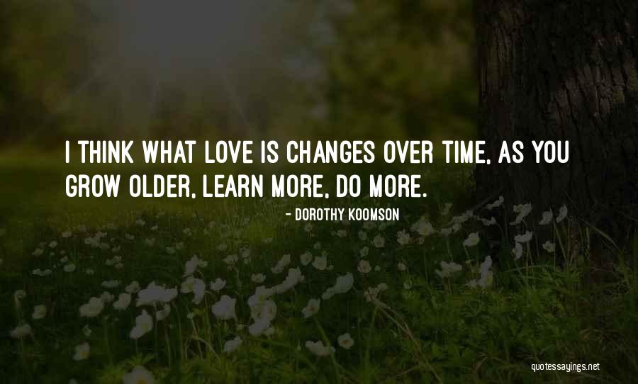 Older I Grow Quotes By Dorothy Koomson Older I Grow Quotes By Dorothy Koomson
