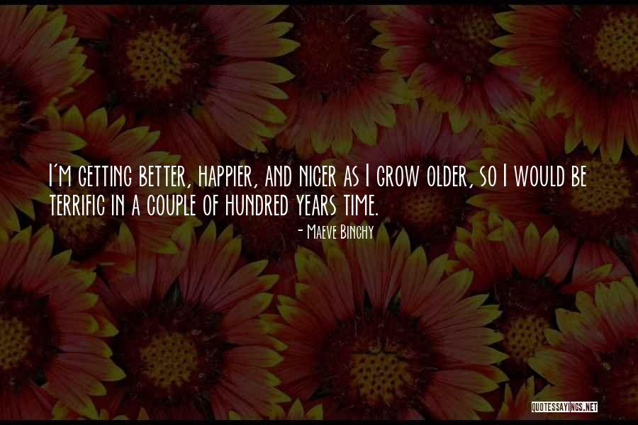 Older I Grow Quotes By Maeve Binchy Older I Grow Quotes By Maeve Binchy