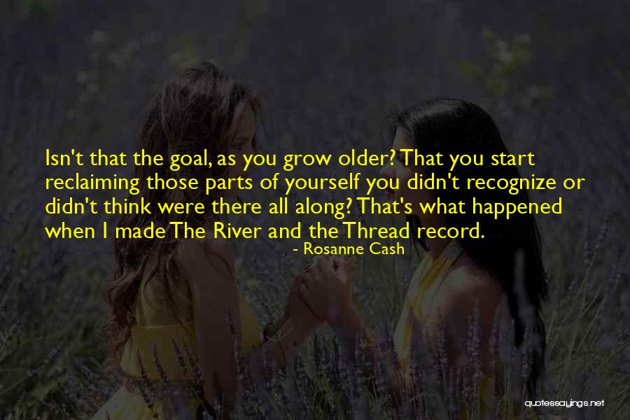 Older I Grow Quotes By Rosanne Cash Older I Grow Quotes By Rosanne Cash