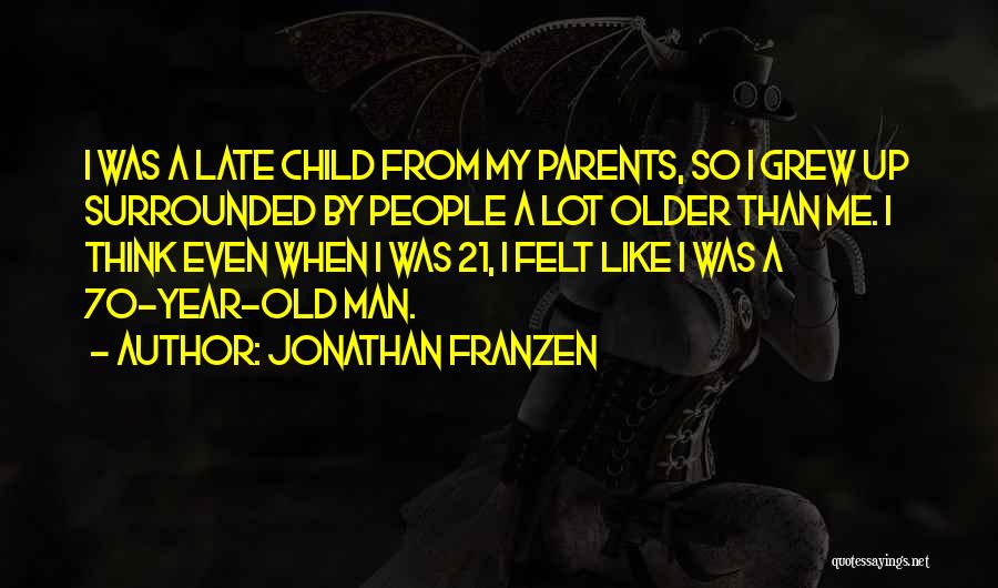 Older Man Quotes By Jonathan Franzen