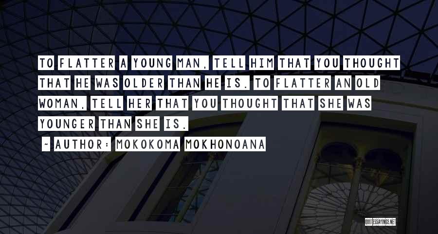 Older Man Younger Woman Quotes By Mokokoma Mokhonoana