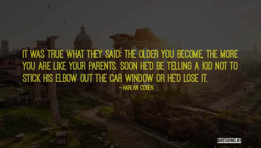 Older Parents Telling Quotes By Harlan Coben Older Parents Telling Quotes By Harlan Coben