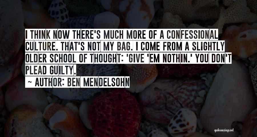 Older Quotes By Ben Mendelsohn