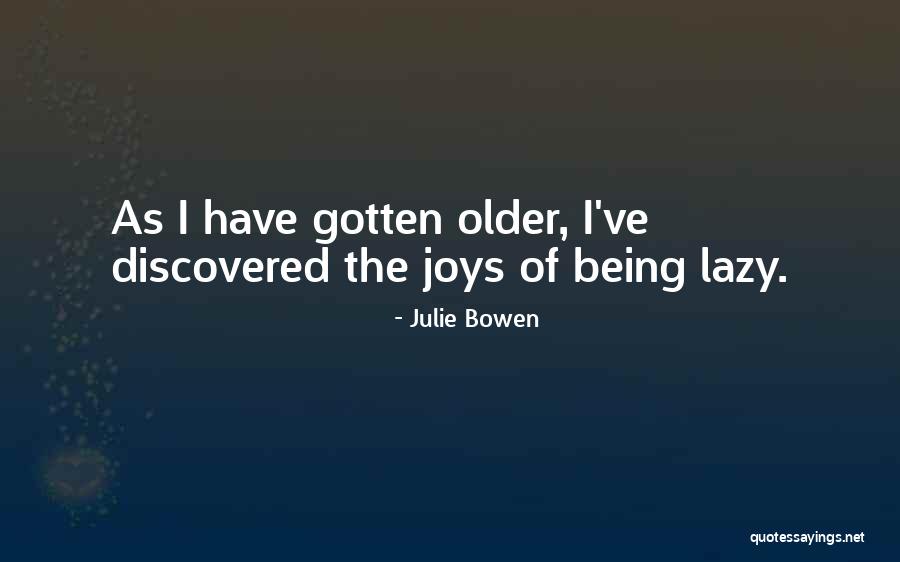 Older Quotes By Julie Bowen