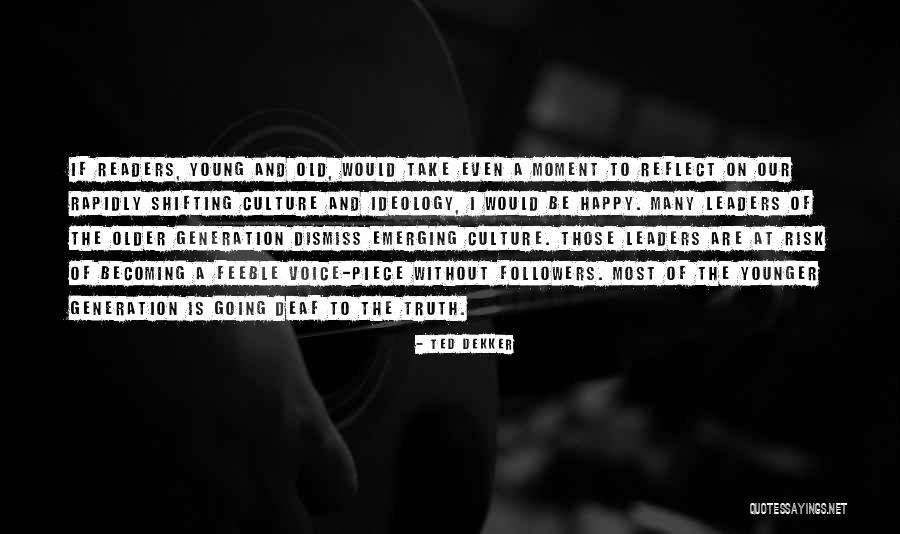 Older Readers Quotes By Ted Dekker Older Readers Quotes By Ted Dekker
