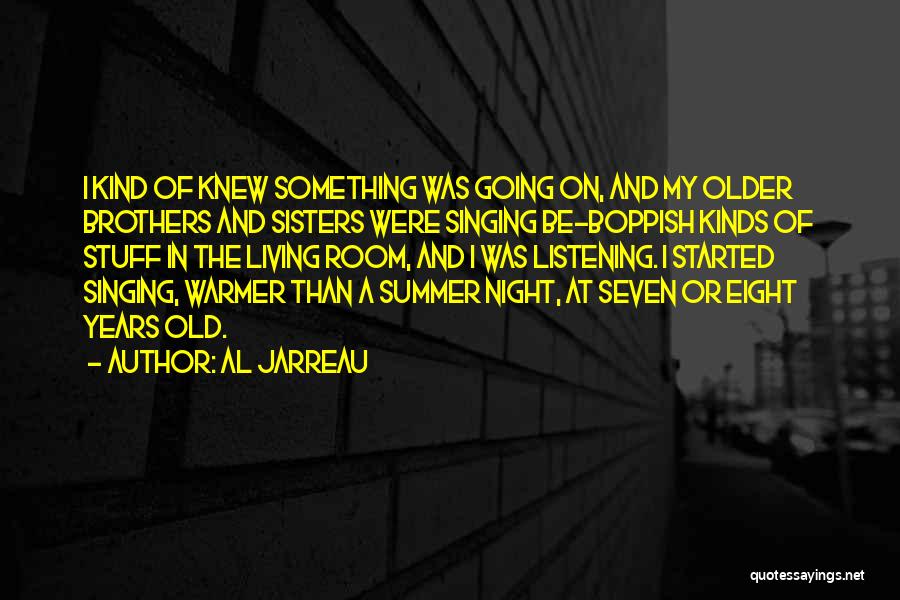 Older Sisters Quotes By Al Jarreau