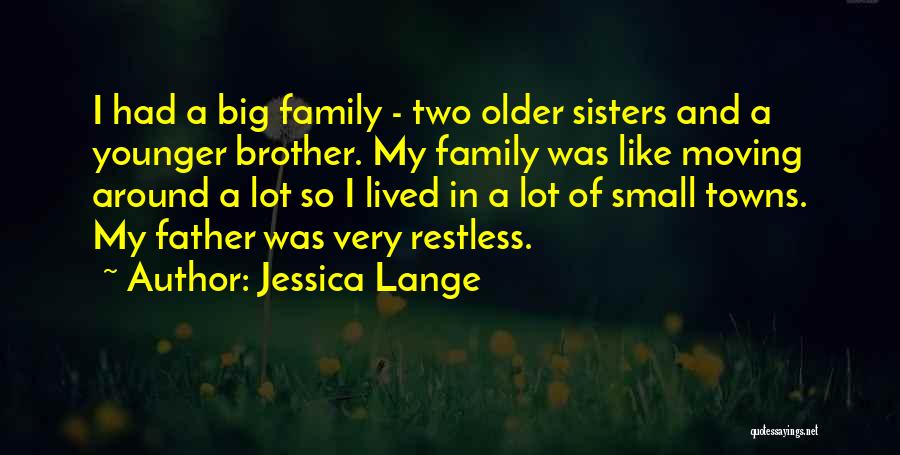 Older Sisters Quotes By Jessica Lange