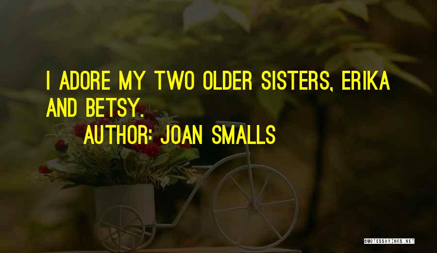 Older Sisters Quotes By Joan Smalls