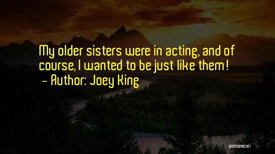 Older Sisters Quotes By Joey King