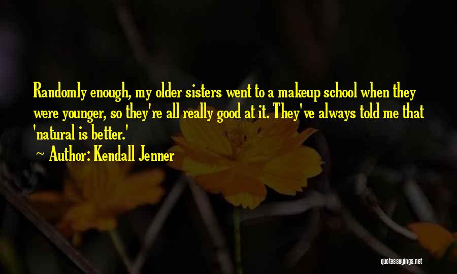 Older Sisters Quotes By Kendall Jenner