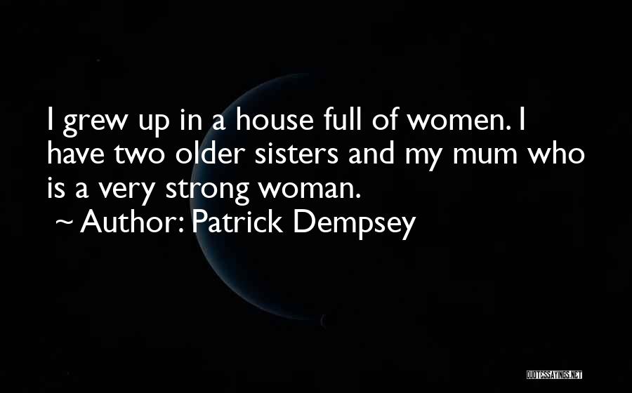 Older Sisters Quotes By Patrick Dempsey