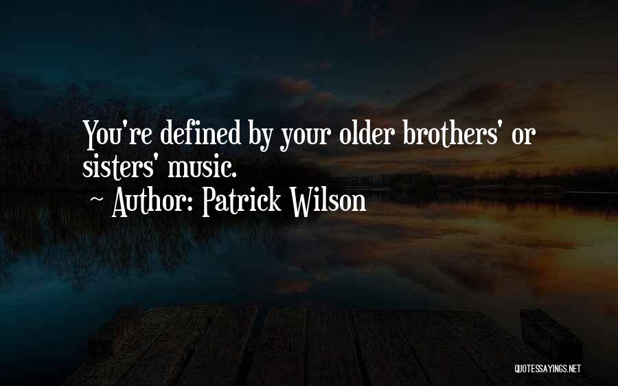 Older Sisters Quotes By Patrick Wilson