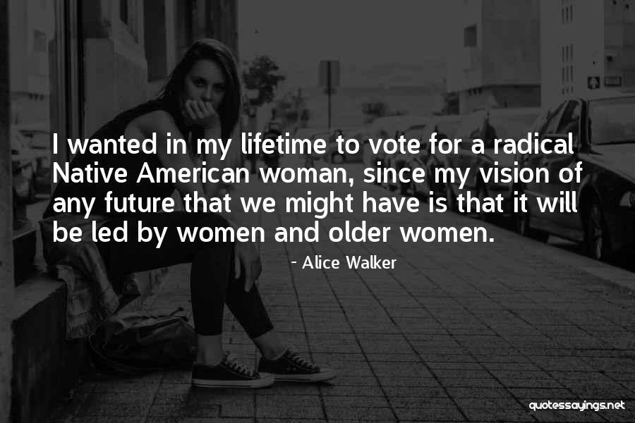 Older Woman Quotes By Alice Walker