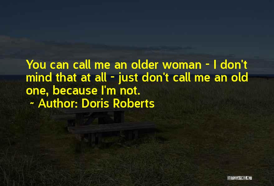 Older Woman Quotes By Doris Roberts