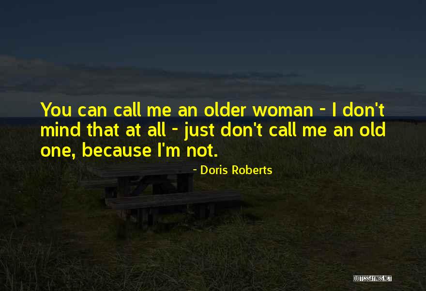 Older Woman Quotes By Doris Roberts