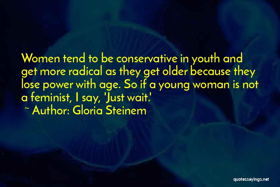 Older Woman Quotes By Gloria Steinem