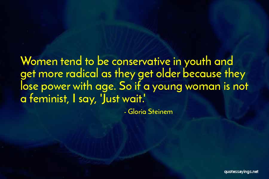 Older Woman Quotes By Gloria Steinem