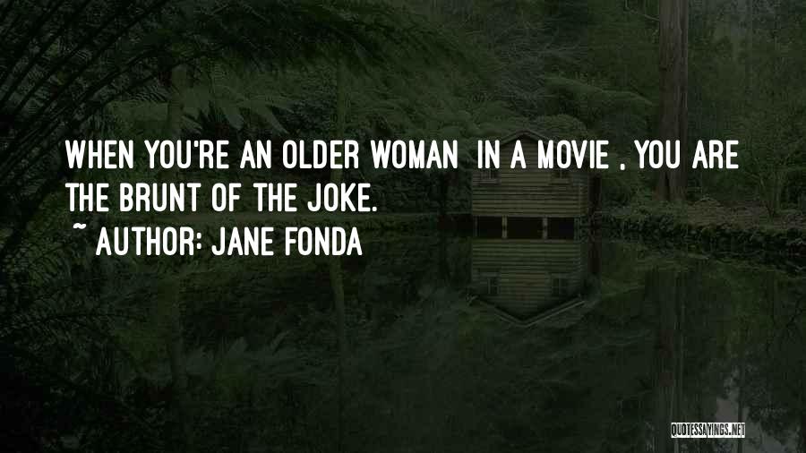Older Woman Quotes By Jane Fonda