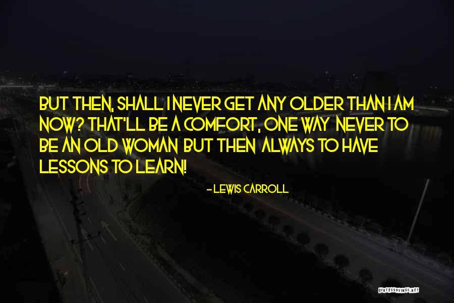 Older Woman Quotes By Lewis Carroll