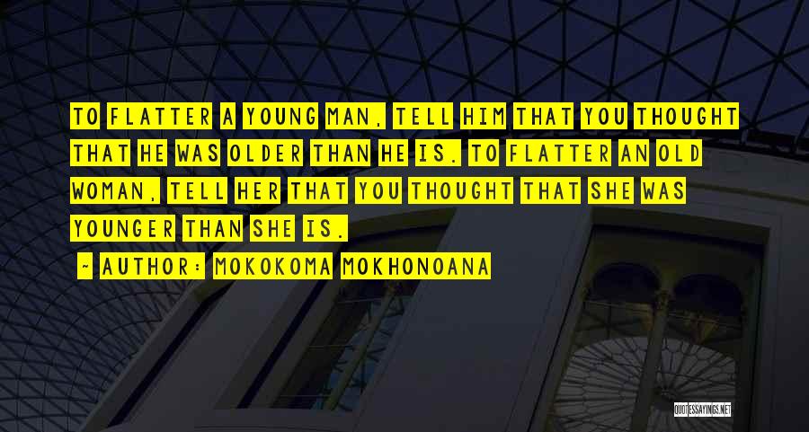 Older Woman Quotes By Mokokoma Mokhonoana