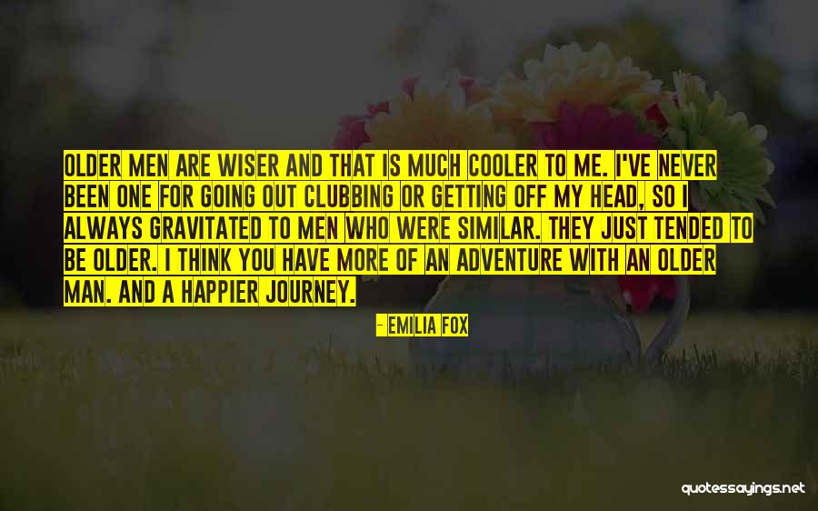 Older You Get The Wiser Quotes By Emilia Fox Older You Get The Wiser Quotes By Emilia Fox
