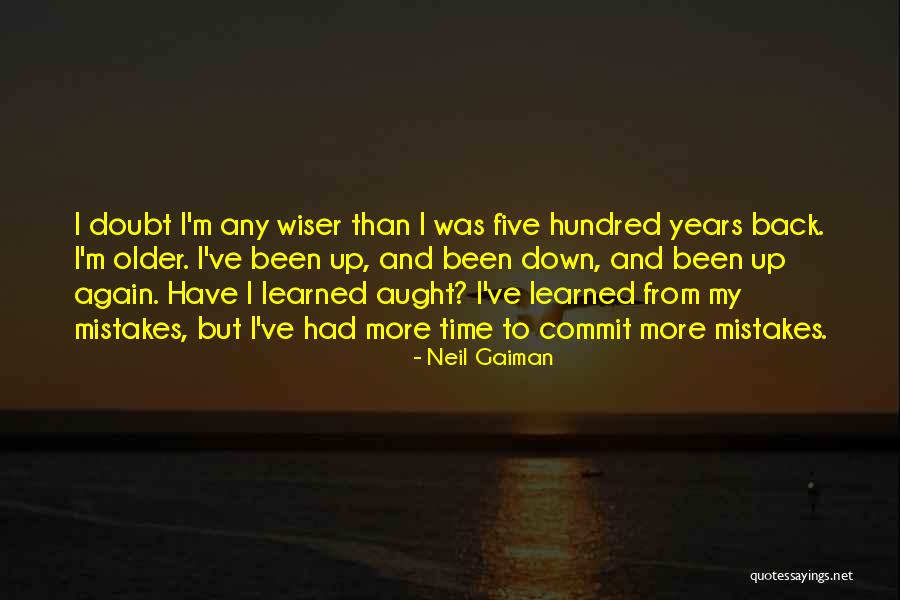 Older You Get The Wiser Quotes By Neil Gaiman Older You Get The Wiser Quotes By Neil Gaiman