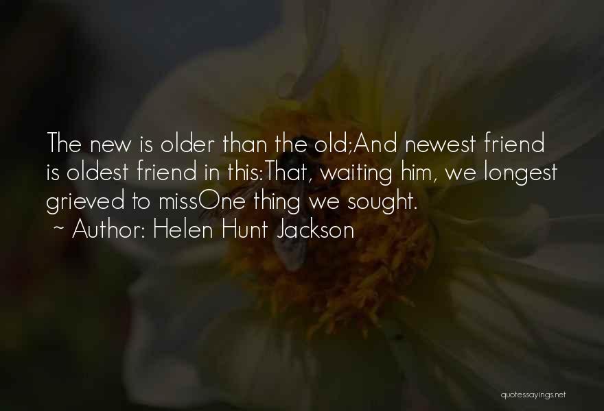 Oldest Best Friend Quotes By Helen Hunt Jackson