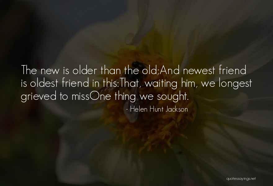 Oldest Friend Quotes By Helen Hunt Jackson