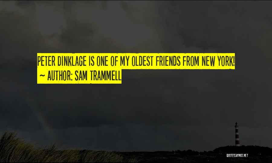 Oldest Friends Quotes By Sam Trammell