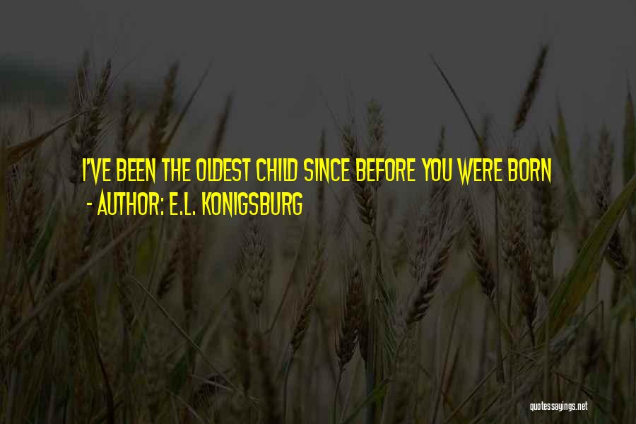 Oldest Wisdom Quotes By E.L. Konigsburg