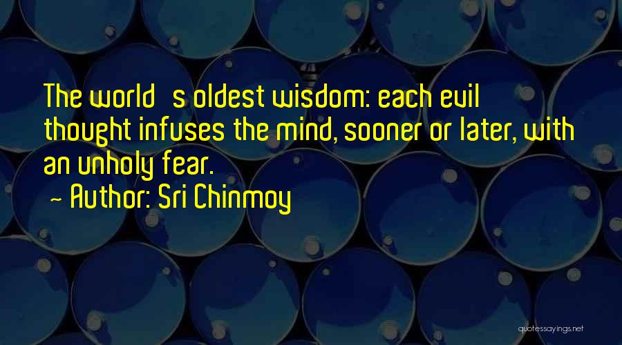 Oldest Wisdom Quotes By Sri Chinmoy