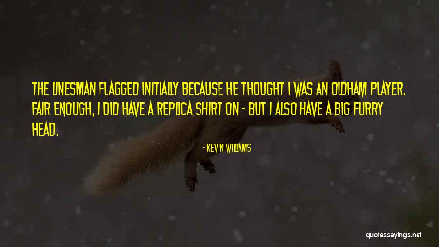 Oldham Quotes By Kevin Williams Oldham Quotes By Kevin Williams