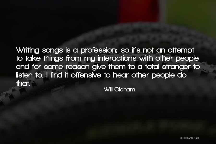 Oldham Quotes By Will Oldham Oldham Quotes By Will Oldham