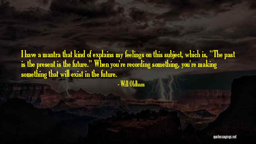 Oldham Quotes By Will Oldham Oldham Quotes By Will Oldham