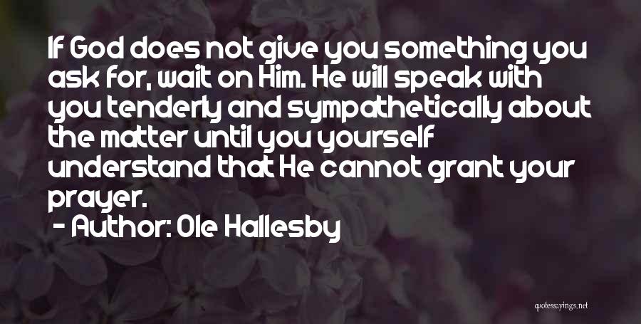 Ole Hallesby Quotes 828234