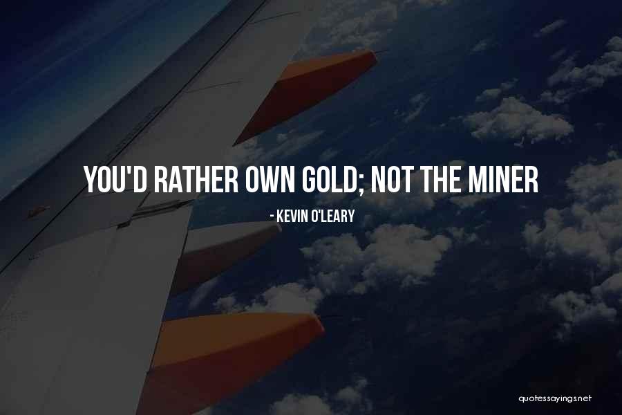 O'leary Quotes By Kevin O'Leary O'leary Quotes By Kevin O'Leary