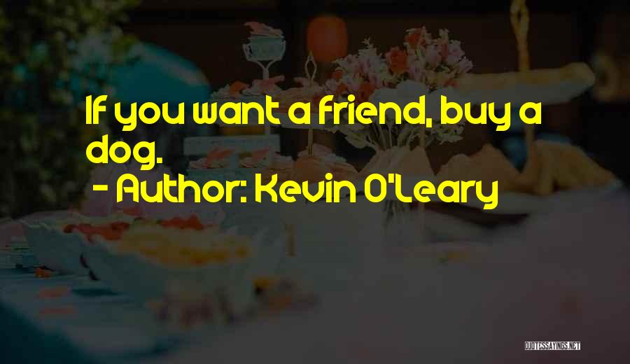 O'leary Quotes By Kevin O'Leary