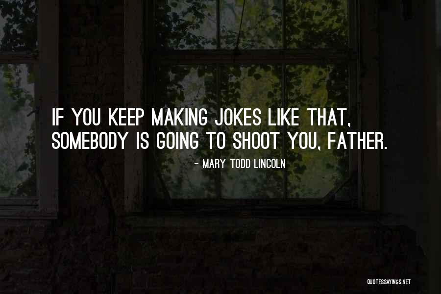 Olegas Torsunovas Quotes By Mary Todd Lincoln Olegas Torsunovas Quotes By Mary Todd Lincoln