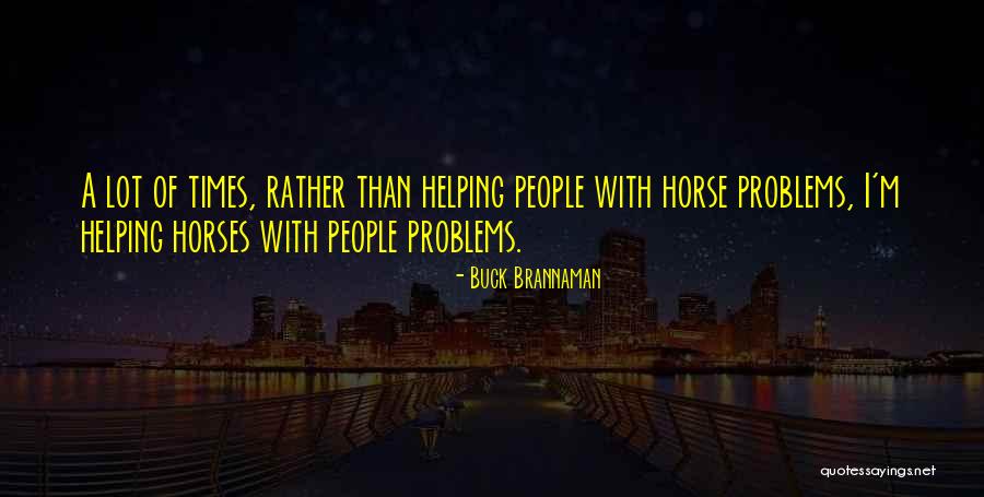 Olejnikov Majdan Quotes By Buck Brannaman Olejnikov Majdan Quotes By Buck Brannaman