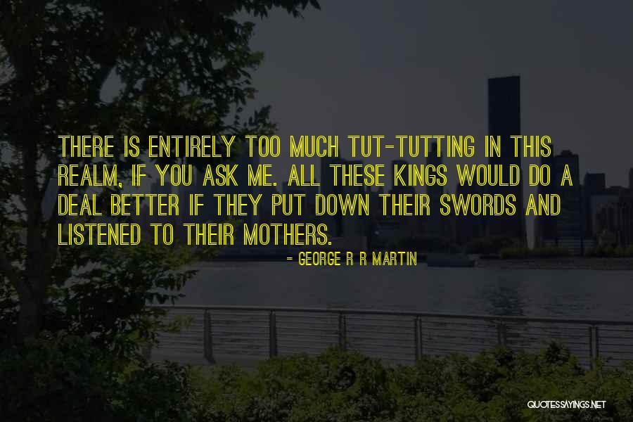 Olenna Quotes By George R R Martin Olenna Quotes By George R R Martin