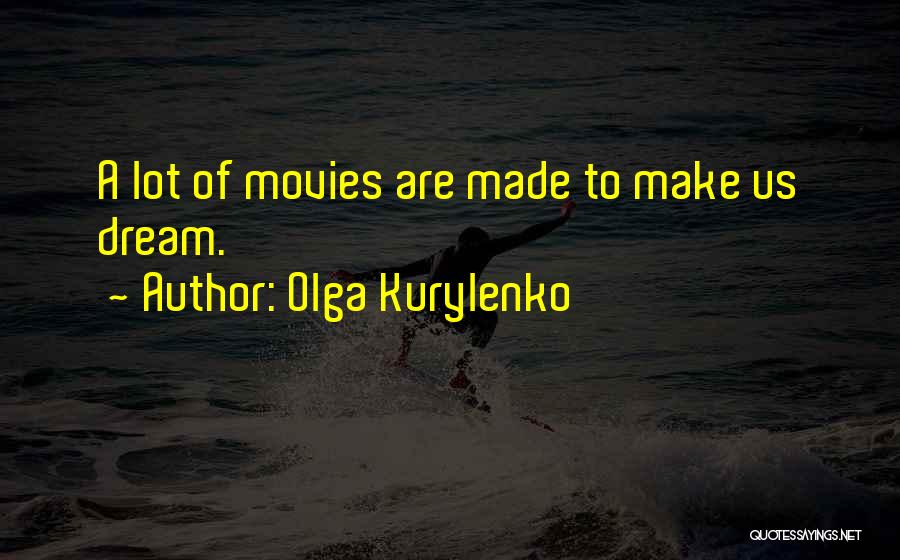 Olga Kurylenko Quotes 1707641